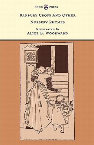 Книга Banbury Cross And Other Nursery Rhymes - The Banbury Cross Series Alice B. Woodward