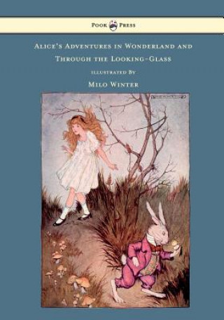 Knjiga Alice's Adventures In Wonderland And Through The Looking-Glass Illustrated by Milo Winter Lewis Carroll