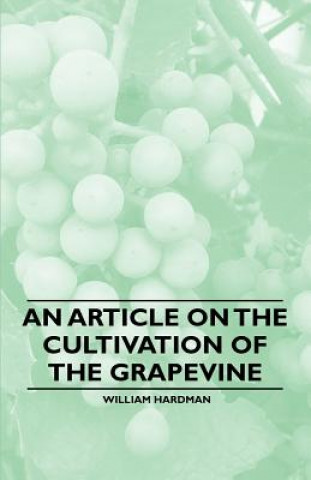 Buch An Article on the Cultivation of the Grapevine William Hardman