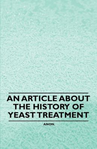Kniha An Article about the History of Yeast Treatment Anon
