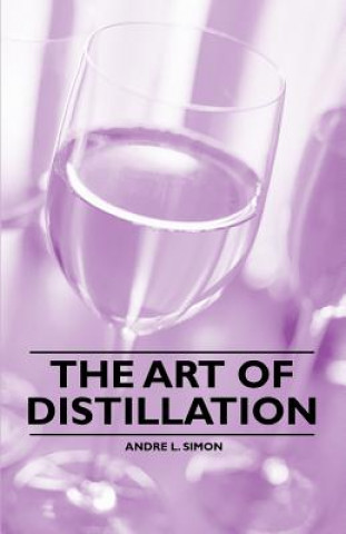 Книга The Art of Distillation Andre L. Simon