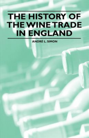 Livre The History of the Wine Trade in England Andr L. Simon