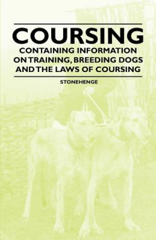 Knjiga Coursing - Containing Information on Training, Breeding Dogs and the Laws of Coursing Stonehenge