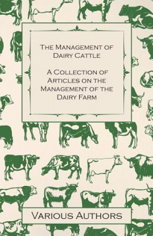 Carte Management of Dairy Cattle - A Collection of Articles on the Management of the Dairy Farm Various (selected by the Federation of Children's Book Groups)