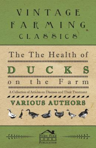 Carte Health of Ducks on the Farm A Collection of Articles on Diseases and Their Treatment Various