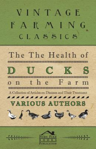 Książka Health of Ducks on the Farm A Collection of Articles on Diseases and Their Treatment Various