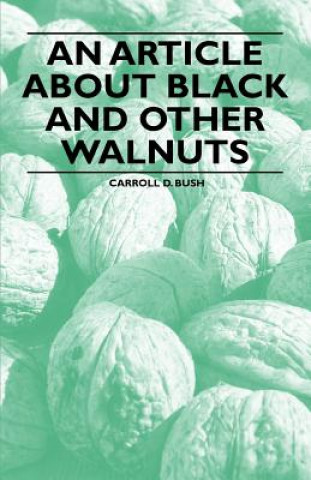 Carte An Article about Black and Other Walnuts Carroll D. Bush