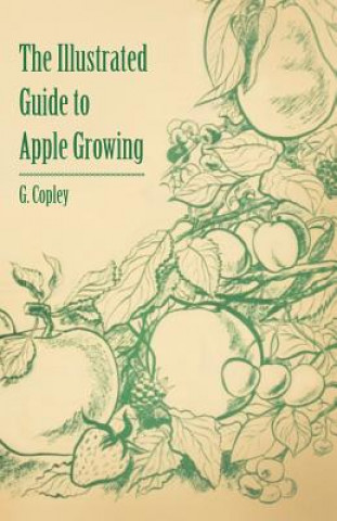 Carte The Illustrated Guide to Apple Growing G. Copley