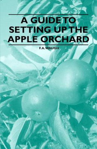 Buch Guide to Setting Up the Apple Orchard F. A. Waugh