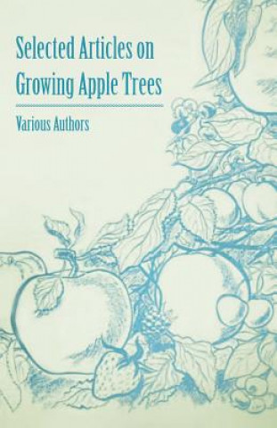 Kniha Selected Articles on Growing Apple Trees Various