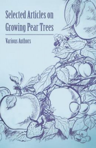 Könyv Selected Articles on Growing Pear Trees Various