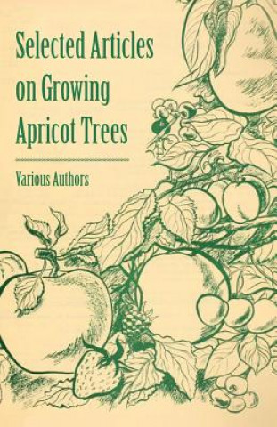 Książka Selected Articles on Growing Apricot Trees Various