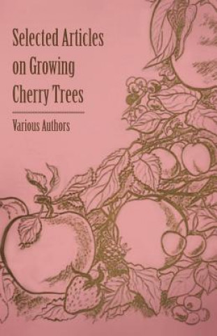 Carte Selected Articles on Growing Cherry Trees Various