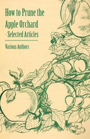 Carte How to Prune the Apple Orchard - Selected Articles Various