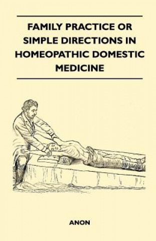 Libro Family Practice or Simple Directions in Homeopathic Domestic Medicine Anon