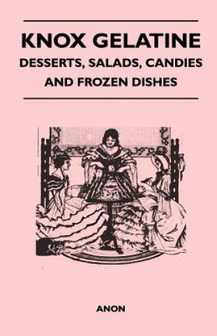 Carte Knox Gelatine - Desserts, Salads, Candies and Frozen Dishes Anon