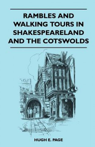 Kniha Rambles and Walking Tours in Shakespeareland and the Cotswolds Hugh E. Page
