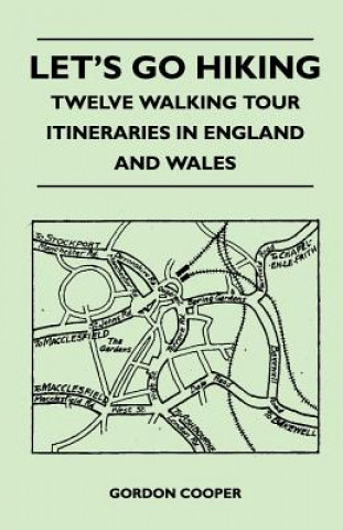 Könyv Let's Go Hiking - Twelve Walking Tour Itineraries in England and Wales Gordon Cooper