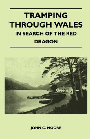 Книга Tramping Through Wales - In Search of the Red Dragon John C. Moore