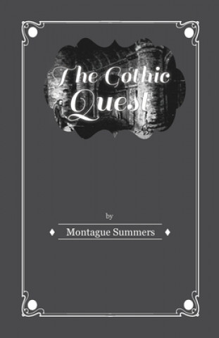 Carte Gothic Quest - A History of the Gothic Novel Montague Summers