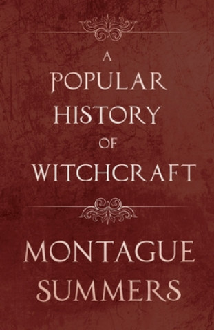 Kniha A Popular History of Witchcraft Montague Summers