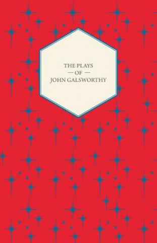 Carte The Plays of John Galsworthy John Sir Galsworthy