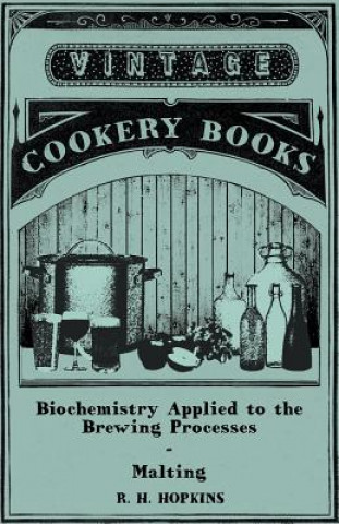 Książka Biochemistry Applied to the Brewing Processes - Malting R. H. Hopkins