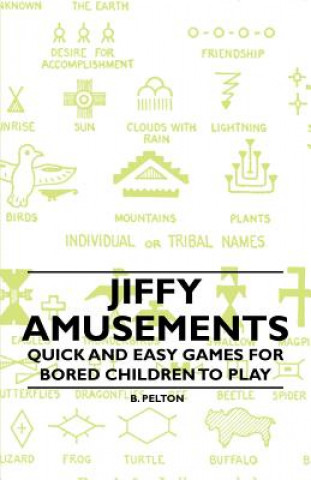 Carte Jiffy Amusements - Quick and Easy Games for Bored Children to Play B. Pelton