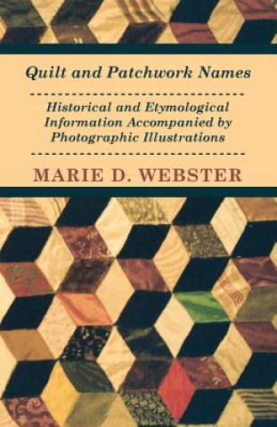 Buch Quilt and Patchwork Names - Historical and Etymological Information Accompanied by Photographic Illustrations Marie Webster