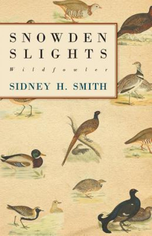 Kniha Snowden Slights, Wildfowler Sidney H. Smith