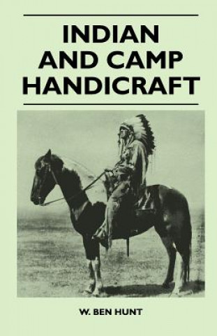 Kniha Indian and Camp Handicraft W. Ben Hunt