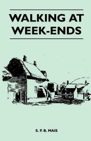 Buch Walking at Week-Ends S. P. B. Mais