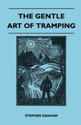 Kniha The Gentle Art of Tramping Stephen Graham