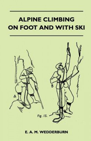 Książka Alpine Climbing on Foot and With Ski E. A. M. Wedderburn