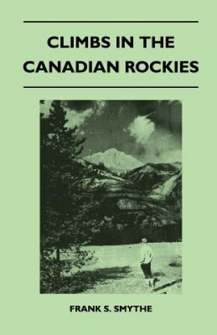 Kniha Climbs in the Canadian Rockies Frank S. Smythe