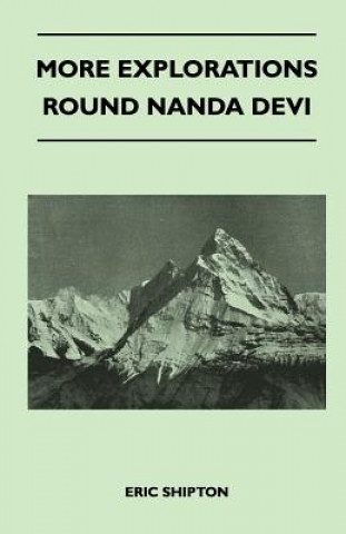 Kniha More Explorations Round Nanda Devi Eric Shipton