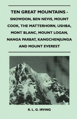 Carte Ten Great Mountains - Snowdon, Ben Nevis, Mount Cook, The Matterhorn, Ushba, Mont Blanc, Mount Logan, Nanga Parbat, Kangchenjunga and Mount Everest R. L. G. Irving