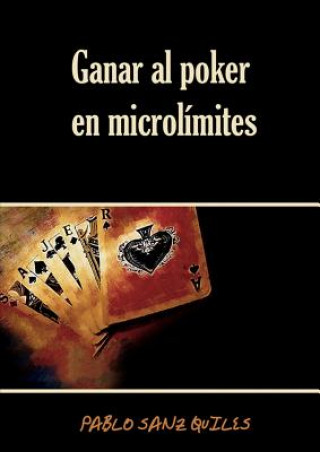 Könyv Ganar Al Poker En Microlimites Quiles Sanz