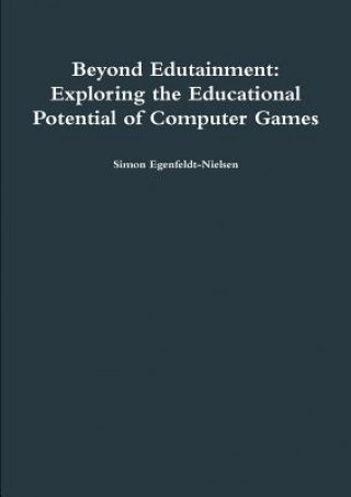 Carte Beyond Edutainment: Exploring the Educational Potential of Computer Games Simon Egenfeldt-Nielsen
