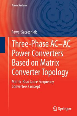 Kniha Three-phase AC-AC Power Converters Based on Matrix Converter Topology Pawe Szcze Niak