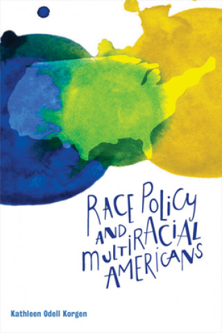 Książka Race Policy and Multiracial Americans Kathleen Odell Korgen