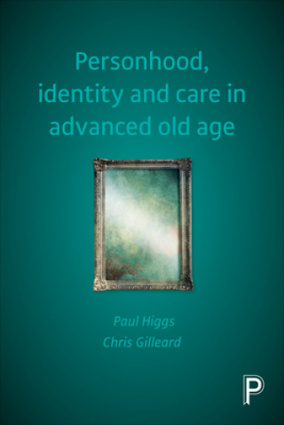 Libro Personhood, Identity and Care in Advanced Old Age Paul Higgs