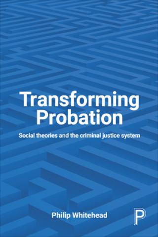Könyv Transforming Probation Philip Whitehead