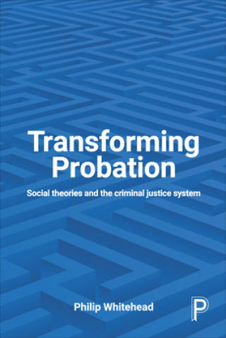 Kniha Transforming Probation Philip Whitehead