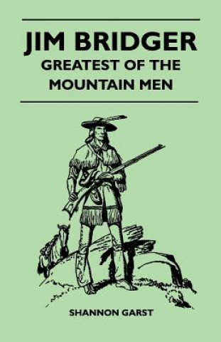 Książka Jim Bridger - Greatest of the Mountain Men Shannon Garst