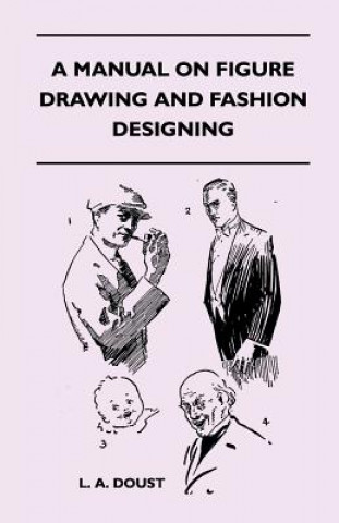 Kniha A Manual on Figure Drawing and Fashion Designing L. A. Doust