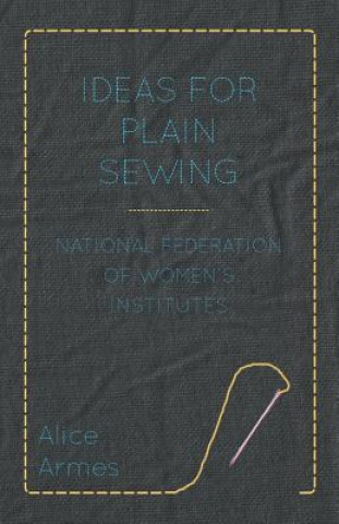 Kniha Ideas for Plain Sewing - National Federation of Women's Institutes Alice Armes