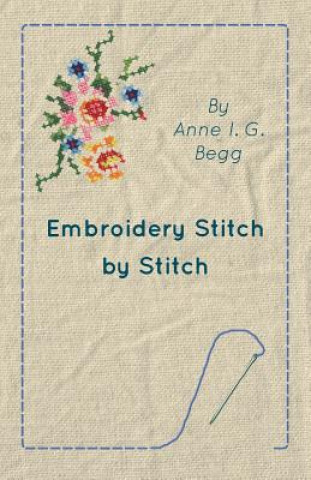 Livre Embroidery Stitch by Stitch Anne I. G. Begg