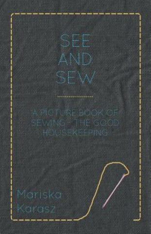 Kniha See and Sew, A Picture Book of Sewing - The Good Housekeeping Mariska Karasz