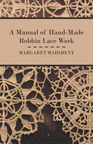 Book Manual of Hand-Made Bobbin Lace Work Margaret Maidment